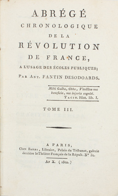 [Фантен-Дезодоар А. Хронологический очерк революции во Франции. Для использования в государственных школах. В 3 т. Т. 1–3]. Paris: Chez Barba, Libraire, 1802.